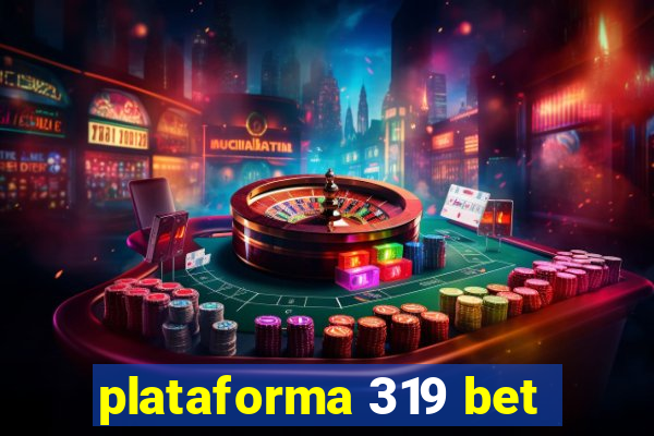 plataforma 319 bet